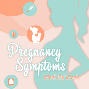 Pregnancy Symptoms Week By Week